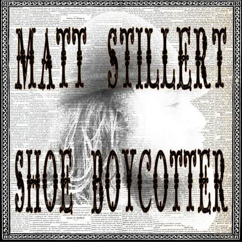 Matt Stillert - Shoe Boycotter [2015]